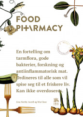 Food pharmacy av Mia Clase og Lina Nertby Aurell (Innbundet)