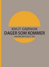Dager som kommer av Knut Grønvik (Innbundet)
