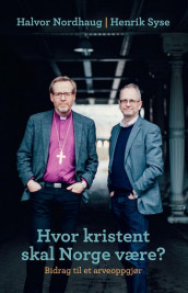 Hvor kristent skal Norge være? av Halvor Nordhaug og Henrik Syse (Innbundet)