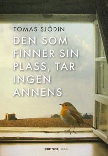 Den som finner sin plass, tar ingen annens av Tomas Sjödin (Innbundet)