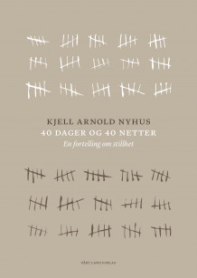 40 dager og 40 netter av Kjell Arnold Nyhus (Heftet)