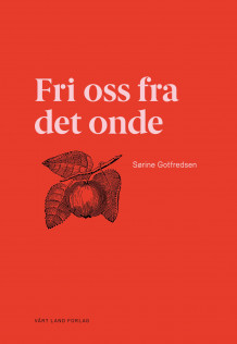 Fri oss fra det onde av Sørine Gotfredsen (Innbundet)