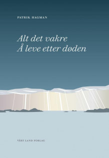 Alt det vakre av Patrik Hagman (Innbundet)
