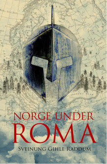 Norge under Roma av Sveinung Gihle Raddum (Innbundet)