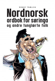 Nordnorsk ordbok for søringa og andre tunglærte folk av Ronny Trælvik (Innbundet)