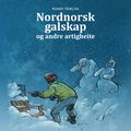 Nordnorsk galskap, og andre artigheite av Ronny Trælvik (Nedlastbar lydbok)
