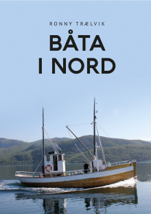 Båta i nord av Ronny Trælvik (Innbundet)
