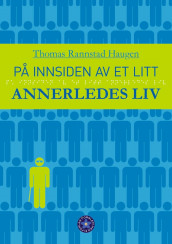 På innsiden av et litt annerledes liv av Thomas Rannstad Haugen (Innbundet)