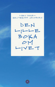 Den lille boka om livet av Lars Daniel Krutzkoff Jacobsen (Innbundet)
