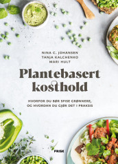Plantebasert kosthold av Mari Hult, Nina C. Johansen og Tanja Kalchenko (Innbundet)