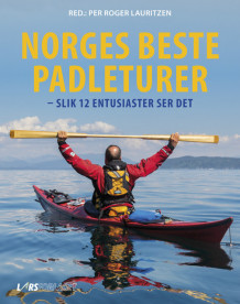 Norges beste padleturer av Per Roger Lauritzen (Innbundet)