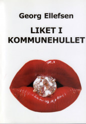 Liket i kommunehullet av Georg Ellefsen (Heftet)