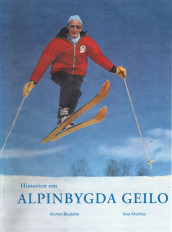 Historien om alpinbygda Geilo av Morten Brusletto og Knut Medhus (Innbundet)