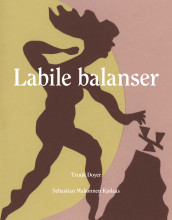 Labile balanser av Truuk Doyer og Sebastian Makonnen Kjølaas (Heftet)