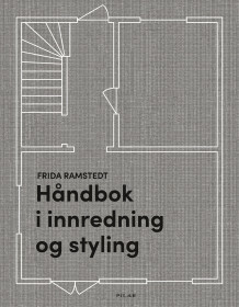 Håndbok i innredning og styling av Frida Ramstedt (Innbundet)