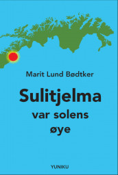 Sulitjelma var solens øye av Marit Lund Bødtker (Ebok)