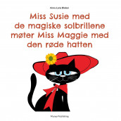 Miss Susie med de magiske solbrillene møter Miss Maggie med den røde hatten av Anne-Lene Bleken (Ebok)
