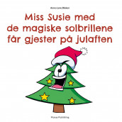 Miss Susie med de magiske solbrillene får gjester på julaften av Anne-Lene Bleken (Ebok)