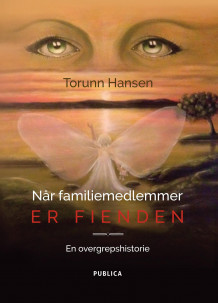 Når familiemedlemmer er fienden av Torunn Hansen (Innbundet)