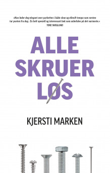 Alle skruer løs av Kjersti Marken (Innbundet)