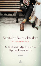 Samtaler fra et ekteskap av Marianne Mjaaland og Kjetil Unneberg (Innbundet)