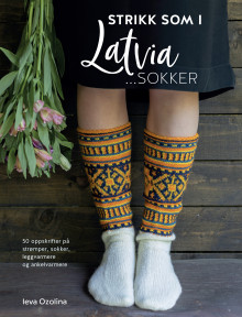 Strikk som i Latvia ...sokker av Ieva Ozolina (Innbundet)