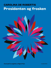 Presidenten og frosken av Carolina De Robertis (Ebok)