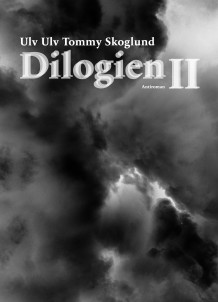 Dilogien II av Ulv Ulv Tommy Skoglund (Heftet)