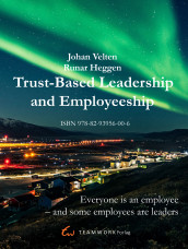 Trust-based leadership and employeeship av Runar Heggen og Johan Velten (Ebok)