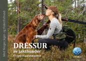 Dressur av jakthunder av Liv Anine Imset, Roar Lundby og Hans Ole Solberg (Innbundet)