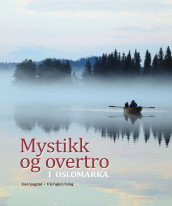 Mystikk og overtro i Oslomarka av Even Saugstad (Innbundet)