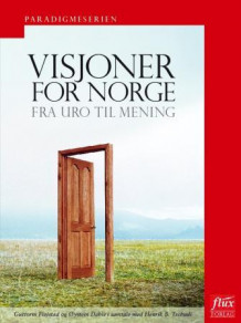 Visjoner for Norge av Guttorm Fløistad, Øystein Dahle og Henrik B. Tschudi (Heftet)