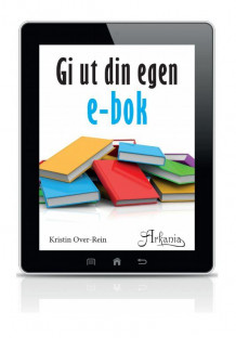 Gi ut din egen e-bok av Kristin Over-Rein (Heftet)