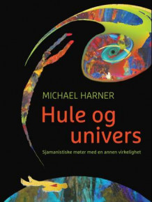 Hule og univers av Michael Harner (Heftet)