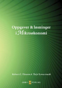 Oppgaver og løsninger i mikroøkonomi av Robert G. Hansen og Terje Synnestvedt (Heftet)