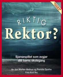 Riktig rektor? av Jon Morten Melhus og Pernille Dysthe (Innbundet)