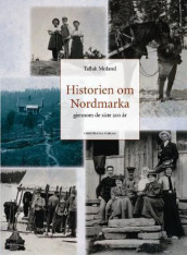 Historien om Nordmarka av Tallak Moland (Innbundet)