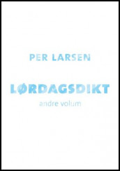 Lørdagsdikt av Per Larsen (Innbundet)