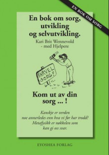 En bok om sorg, utvikling og selvutvikling av Kari Brit Wennevold (Innbundet)