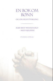 En bok om bønn av Kari Brit Wennevold (Innbundet)