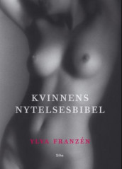 Kvinnenes nytelsesbibel av Ylva Franzén (Innbundet)