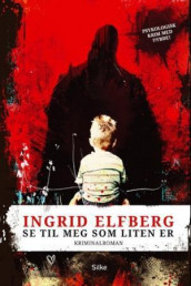 Se til meg som liten er av Ingrid Elfberg (Innbundet)