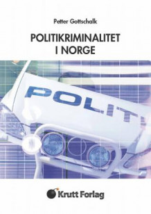 Politikriminalitet i Norge av Petter Gottschalk (Heftet)