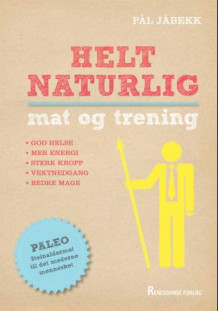 Helt naturlig mat og trening av Pål Jåbekk (Heftet)