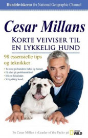 Cesar Millans korte veiviser til en lykkelig hund av Cesar Millan (Innbundet)