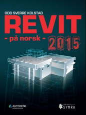 Revit - på norsk - 2015 av Odd Sverre Kolstad (Heftet)