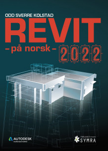 Revit - på norsk - 2022 av Odd Sverre Kolstad (Heftet)