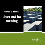 Livet må ha mening av Viktor E. Frankl (Nedlastbar lydbok)