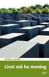 Livet må ha mening av Viktor E. Frankl (Innbundet)