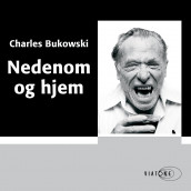 Nedenom og hjem av Charles Bukowski (Nedlastbar lydbok)
